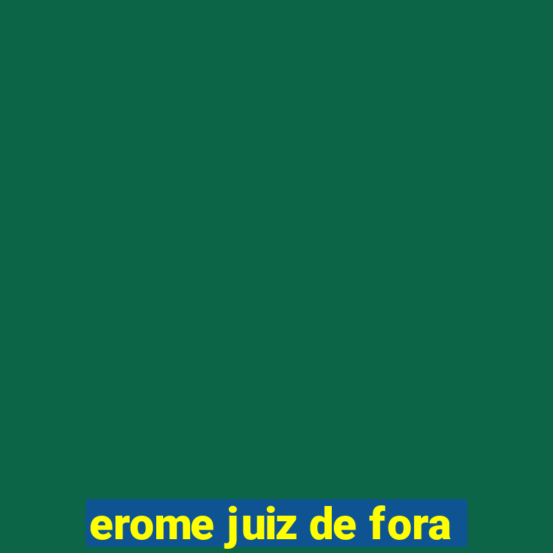 erome juiz de fora